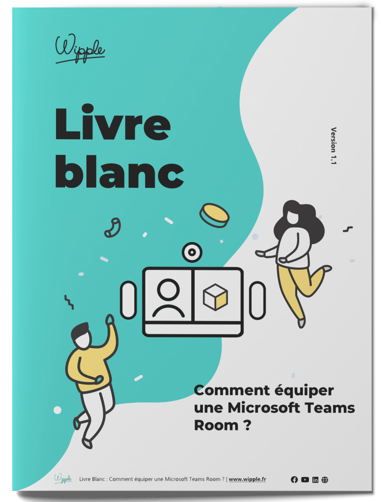 L'image représente "Livre Blanc – comment bien équiper sa Microsoft Teams Room" par Wipple - Vous allez aimer vos salles de réunion.
